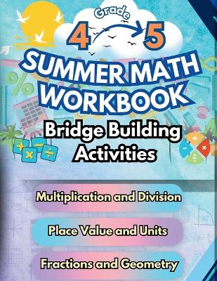 Book cover for Summer Math Workbook 4-5 Grade Bridge Building Activities
