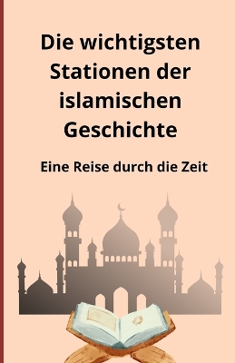 Book cover for Die wichtigsten Stationen der islamischen Geschichte