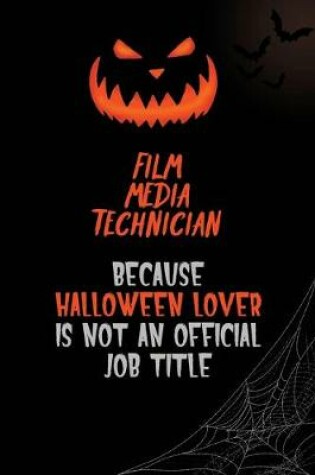 Cover of Film Media Technician Because Halloween Lover Is Not An Official Job Title