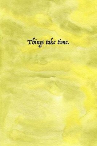 Cover of Things Take Time