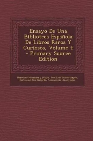 Cover of Ensayo de Una Biblioteca Espanola de Libros Raros y Curiosos, Volume 4