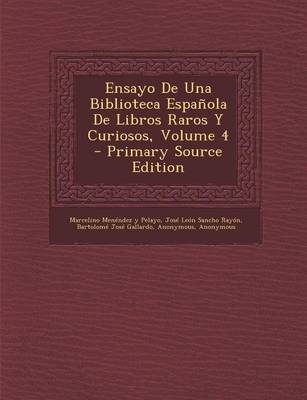 Book cover for Ensayo de Una Biblioteca Espanola de Libros Raros y Curiosos, Volume 4