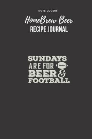 Cover of Sundays Are For Beer & Football - Homebrew Beer Recipe Journal
