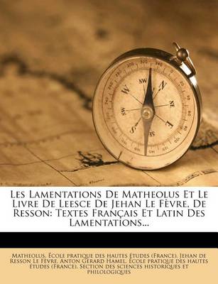 Cover of Les Lamentations De Matheolus Et Le Livre De Leesce De Jehan Le Fevre, De Resson
