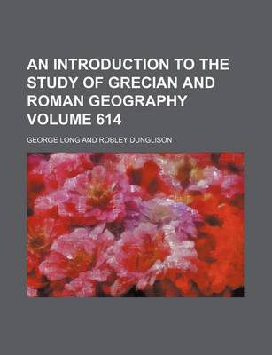 Book cover for An Introduction to the Study of Grecian and Roman Geography Volume 614