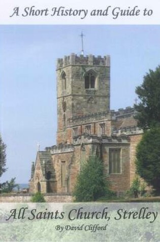 Cover of A Short History and Guide to All Saints Church, Strelley