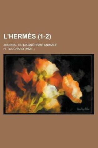 Cover of L'Hermes; Journal Du Magnetisme Animale (1-2)