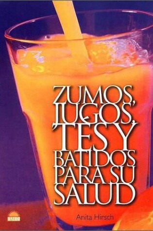 Cover of Zumos, Jugos y Batidos Para Su Salud