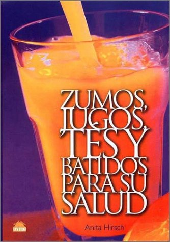 Book cover for Zumos, Jugos y Batidos Para Su Salud