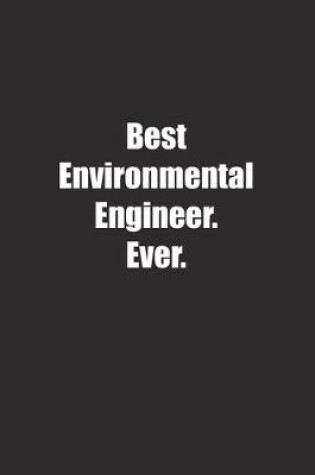 Cover of Best Environmental Engineer. Ever.