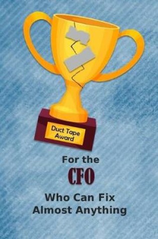 Cover of For the CFO Who Can Fix Almost Anything - Duct Tape Award