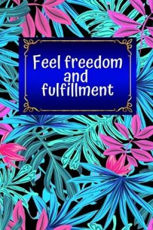 Cover of Feel freedom and fulfillment