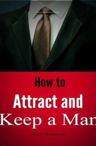 Cover of How to Attract and Keep a Man