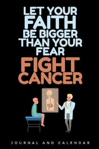 Cover of Let Your Faith Be Bigger Than Your Fear Fight Cancer