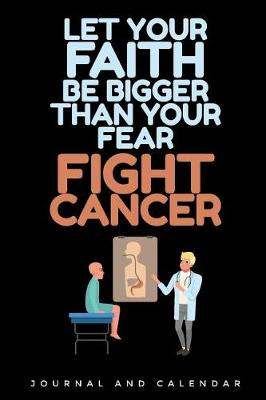 Book cover for Let Your Faith Be Bigger Than Your Fear Fight Cancer