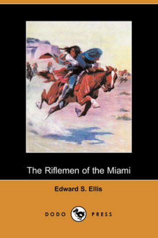 Cover of The Riflemen of the Miami (Dodo Press)