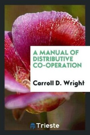 Cover of A Manual of Distributive Co-Operation