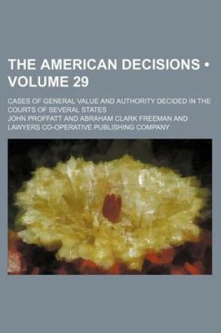 Cover of The American Decisions (Volume 29); Cases of General Value and Authority Decided in the Courts of Several States