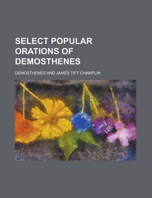 Book cover for Select Popular Orations of Demosthenes