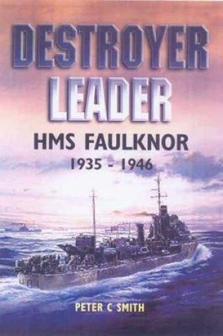 Cover of Destroyer Leader: Hms Faulknor 1935-1946