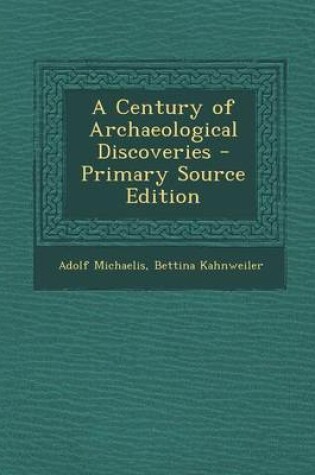 Cover of A Century of Archaeological Discoveries - Primary Source Edition