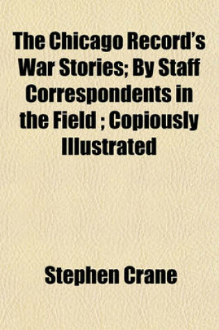 Cover of The Chicago Record's War Stories; By Staff Correspondents in the Field; Copiously Illustrated