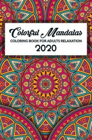 Cover of Colorful Mandalas Coloring Book For Adults Relaxation
