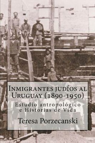 Cover of Inmigrantes judíos al Uruguay (1890-1950)