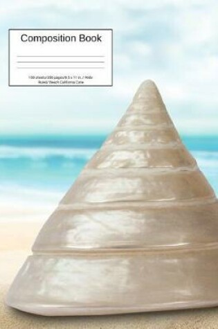 Cover of Composition Book 100 Sheets/200 Pages/8.5 X 11 In. Wide Ruled/ Beach California Cone