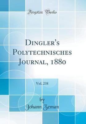 Book cover for Dingler's Polytechnisches Journal, 1880, Vol. 238 (Classic Reprint)