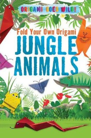 Cover of Fold Your Own Origami Jungle Animals