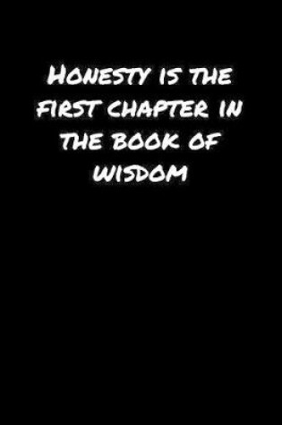 Cover of Honesty Is The First Chapter In The Book Of Wisdom�