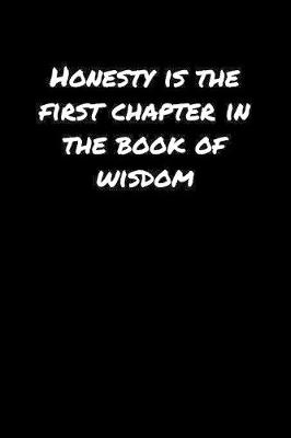 Book cover for Honesty Is The First Chapter In The Book Of Wisdom�