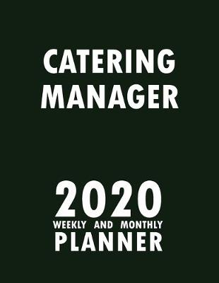 Book cover for Catering Manager 2020 Weekly and Monthly Planner