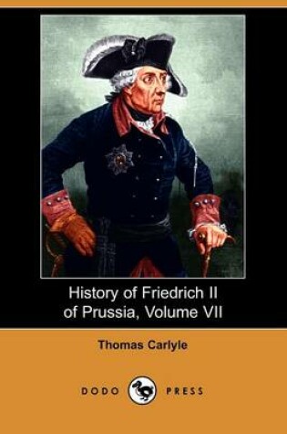 Cover of History of Friedrich II of Prussia, Volume 7