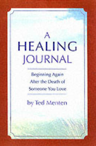 Cover of Healing Journal: Beginning Again after the Death of Someone You Love