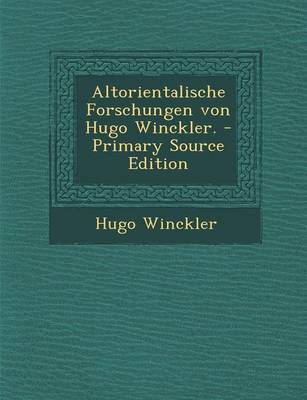 Book cover for Altorientalische Forschungen Von Hugo Winckler. - Primary Source Edition