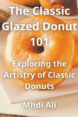 Cover of The Classic Glazed Donut 101