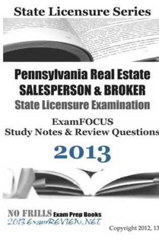Cover of Pennsylvania Real Estate SALESPERSON & BROKER State Licensure Examination ExamFOCUS Study Notes & Review Questions 2013