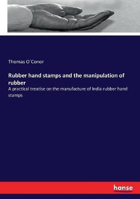 Book cover for Rubber hand stamps and the manipulation of rubber