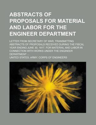 Book cover for Abstracts of Proposals for Material and Labor for the Engineer Department; Letter from Secretary of War, Transmitting Abstracts of Proposals Received During the Fiscal Year Ending June 30, 1917, for Material and Labor in Connection with