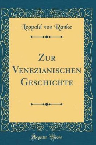 Cover of Zur Venezianischen Geschichte (Classic Reprint)