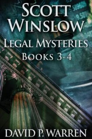 Cover of Scott Winslow Legal Mysteries - Books 3-4
