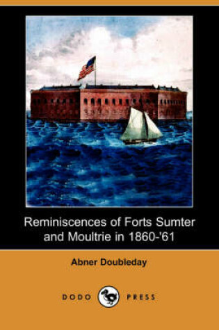 Cover of Reminiscences of Forts Sumter and Moultrie in 1860-'61 (Dodo Press)