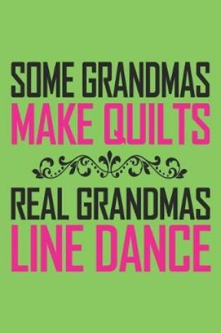 Cover of Some grandmas make quilts real grandmas line dance