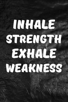 Book cover for Inhale Strength, Exhale Weakness