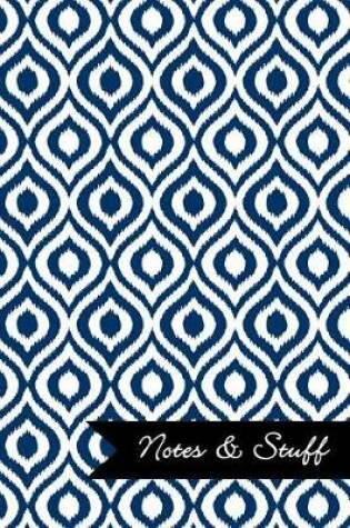 Cover of Notes & Stuff - Lined Notebook with Navy Blue Ikat Pattern Cover