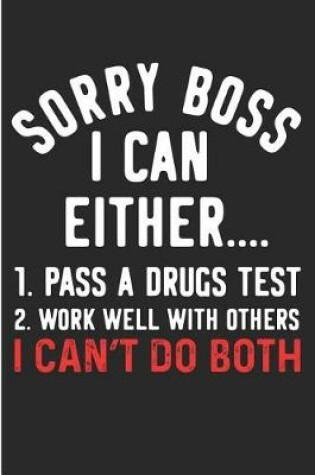 Cover of Sorry Boss I Can Either ..1. Pass a Drugs Test 2. Work Well with Others I Can't Do Both