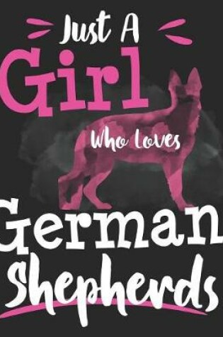 Cover of Just A Girl Who Loves German Shepherds