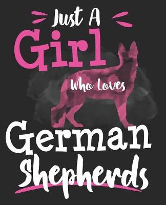 Book cover for Just A Girl Who Loves German Shepherds